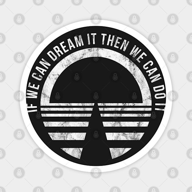 If we can dream it then we can do it! Vintage Magnet by FandomTrading